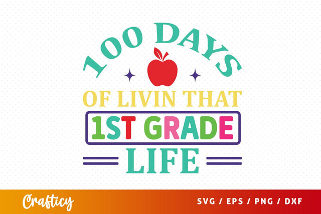 100 Days of livin that 1st grade life SVG Design SVG Designangry 
