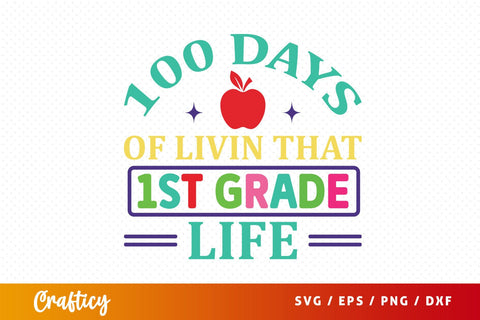 100 Days of livin that 1st grade life SVG Design SVG Designangry 