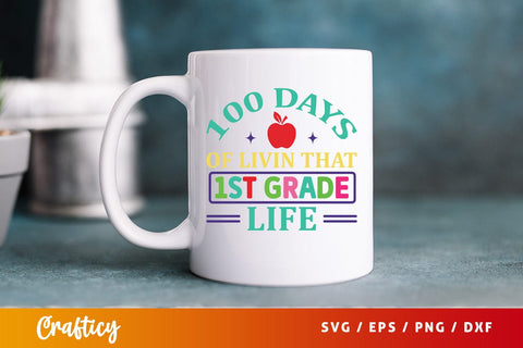 100 Days of livin that 1st grade life SVG Design SVG Designangry 