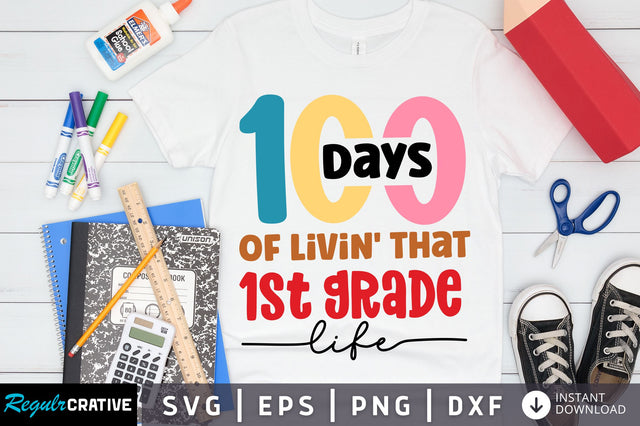 100 days of livin that 1st grade life svg Design SVG Regulrcrative 