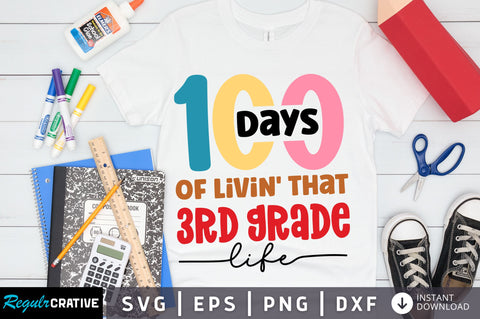 100 days of livin that 3rd grade life svg Design SVG Regulrcrative 