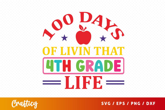 100 Days of livin that 4th grade life SVG Design SVG Designangry 