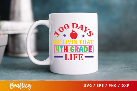 100 Days of livin that 4th grade life SVG Design SVG Designangry 
