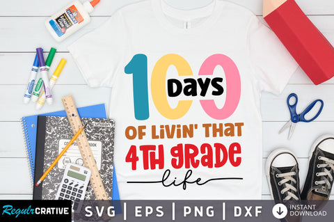 100 days of livin that 4th grade life svg Design SVG Regulrcrative 