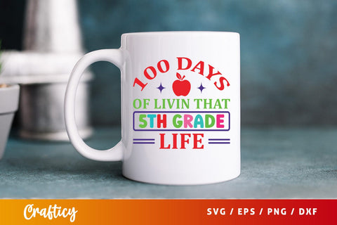 100 Days of livin that 5th grade life SVG Design SVG Designangry 