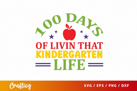 100 Days of livin that kindergarten life SVG Design SVG Designangry 