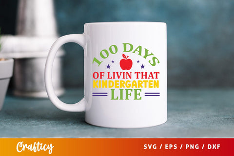 100 Days of livin that kindergarten life SVG Design SVG Designangry 