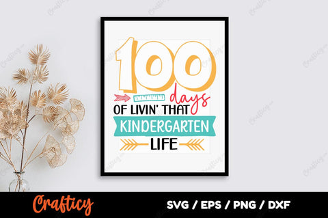 100 days of livin that kindergarten life SVG Design SVG Designangry 
