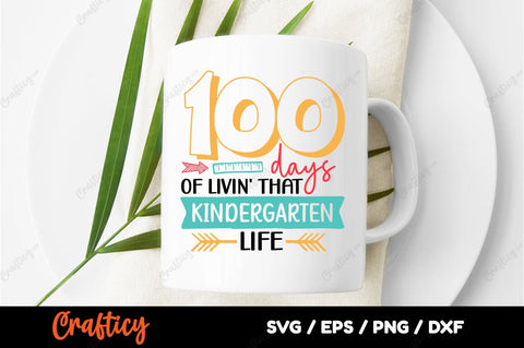 100 days of livin that kindergarten life SVG Design SVG Designangry 