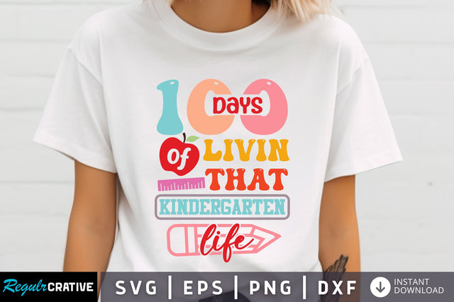 100 days of livin that kindergarten life SVG Design SVG Regulrcrative 