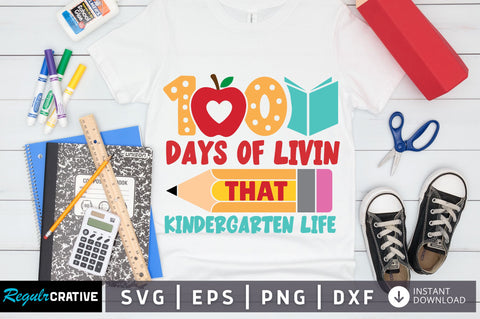 100 days of livin that kindergarten life SVG Design SVG Regulrcrative 