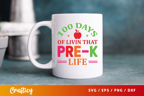 100 Days of livin that pre-k life SVG Design SVG Designangry 