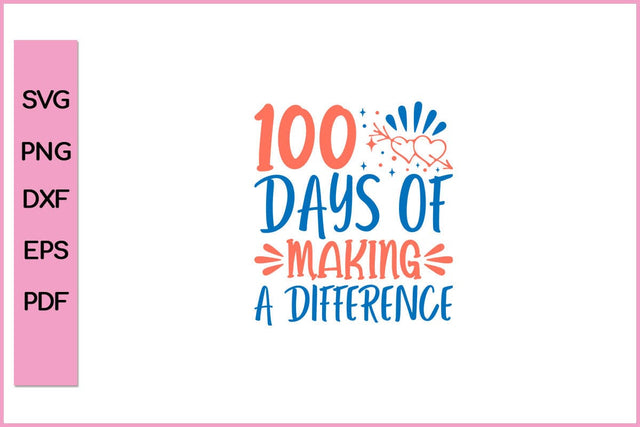 100 DAYS OF MAKING A DIFFERENCE Funny 100 Day's School SVG PNG Craft Cut File SVG SVG Print File 