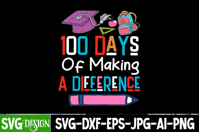 100 Days Of Making a Difference SVG Design, 100 Days Of Making a Difference Sublimation PNG, 100 Days of School SVG Cut File, 100 Days of School SVG Design, Teacher SVG Cut File, Back to School SVG Design, Teacher SVG Quotes SVG BlackCatsMedia 