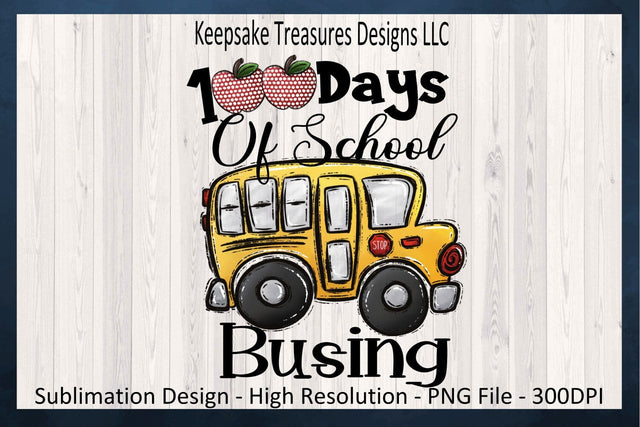 100 Days Of School Busing, 100 Days Of School Celebration, Bus Driver 100 Days Of School, Sublimation PNG, Digital Download, Hand Drawn Sublimation Keepsake Treasures Designs LLC. 