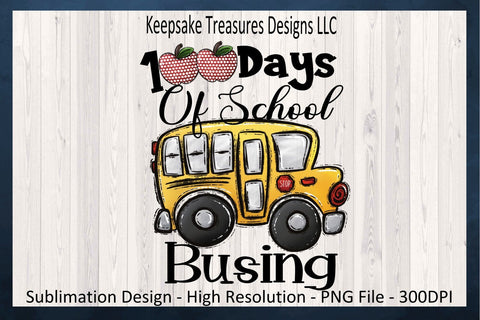 100 Days Of School Busing, 100 Days Of School Celebration, Bus Driver 100 Days Of School, Sublimation PNG, Digital Download, Hand Drawn Sublimation Keepsake Treasures Designs LLC. 