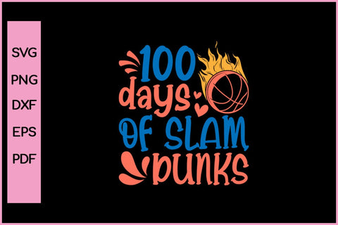 100 Days Of Slam Dunk Basketball 100th Day Of School Gifts T-Shirt SVG PNG Cut File SVG SVG Print File 
