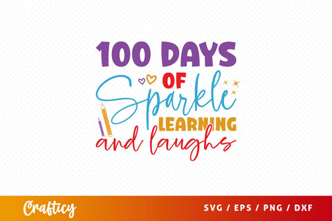 100 days of sparkle learning and laughs Svg Design SVG Designangry 