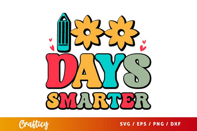 100 Days Smarter SVG Design SVG Designangry 