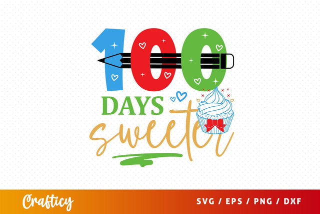 100 days sweeter Svg Design SVG Designangry 