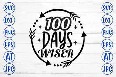 100 Days Wiser SVG Cut File SVG Syaman 