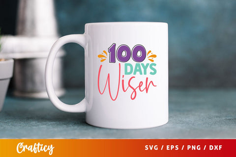 100 days wiser Svg Design SVG Designangry 