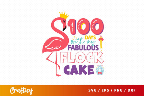 100 days with my fabulous flock cake Svg Design SVG Designangry 