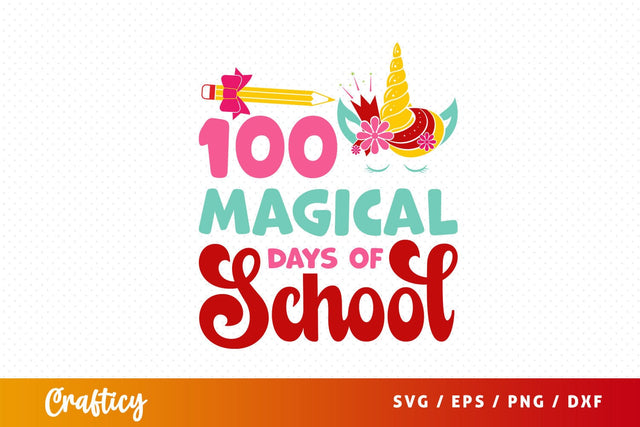 100 magical days of school Svg Design SVG Designangry 