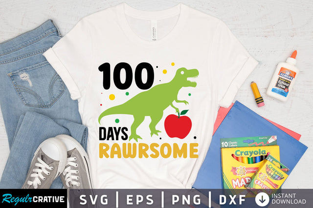 100 rawrsome days Svg Design SVG Regulrcrative 