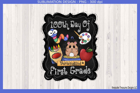 100th Day Of First Grade, Sublimation Png Shirt Design, Celebrating 100 Days Of School Sublimation Keepsake Treasures Designs LLC. 