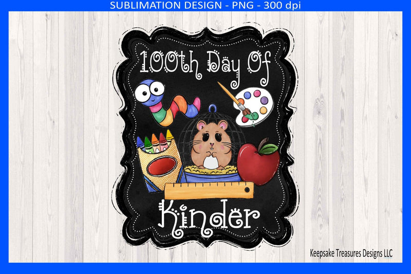 100th Day Of Kinder Sublimation Png, Celebrating 100 Days Of School, Digital Download Sublimation Keepsake Treasures Designs LLC. 