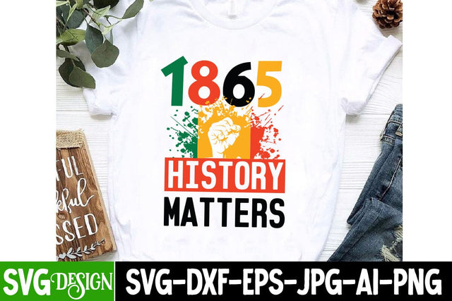 1865 History Matters SVG Cut File,1865 History Matters SVG Design, Juneteenth Celebrating Black Freedom SVG Cut File, Juneteenth Celebrating Black Freedom SVG Design, Black History SVG Cut File, Black History SVG Quotes SVG BlackCatsMedia 
