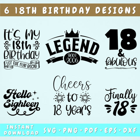 18th Birthday SVG Bundle, 6 Designs, Hello Eighteen SVG, 18 And Fabulous SVG, Cheers To 18 Years SVG, Legend Since 2006 SVG, It's My 18th Birthday SVG SVG HappyDesignStudio 