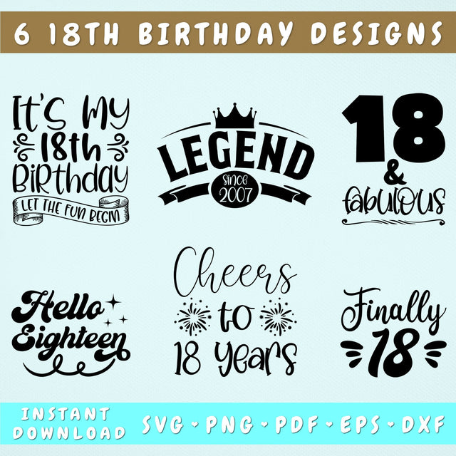 18th Birthday SVG Bundle, 6 Designs, Hello Eighteen SVG, 18 And Fabulous SVG, Cheers To 18 Years SVG, Legend Since 2007 SVG, It's My 18th Birthday SVG SVG HappyDesignStudio 