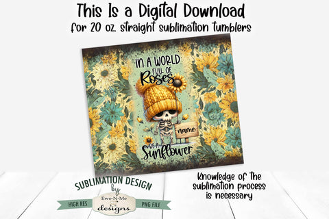 20 oz Skeleton Sunflower Sublimation Tumbler | Add Your Name Sublimation Ewe-N-Me Designs 