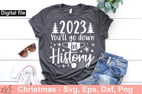 2023 you'll go down in history svg, Funny Christmas new year svg, Happy new year 2024 svg, Happy new year t shirt, Gift of New year, First day of 2024 svg, Last day of 2023 svg, Bless of new year svg SVG Isabella Machell 