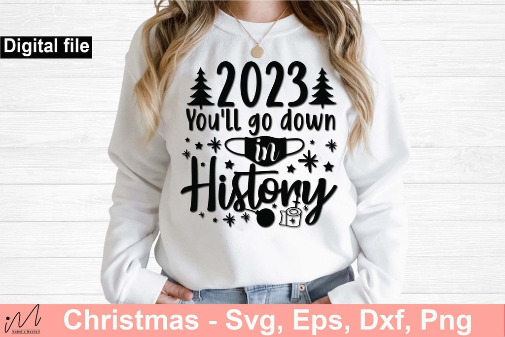 2023 you'll go down in history svg, Funny Christmas new year svg, Happy