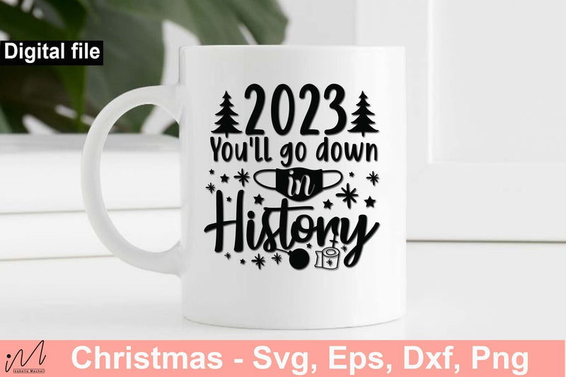 2023 you'll go down in history svg, Funny Christmas new year svg, Happy