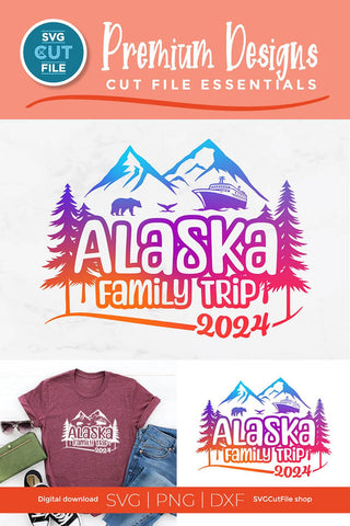 2024 Alaska Family Trip svg - Alaska SVG vacation or Trip Design with Cruise Ship SVG SVG Cut File 