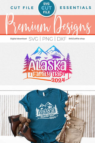 2024 Alaska Family Trip svg - Alaska SVG vacation with Cruise Ship SVG SVG Cut File 