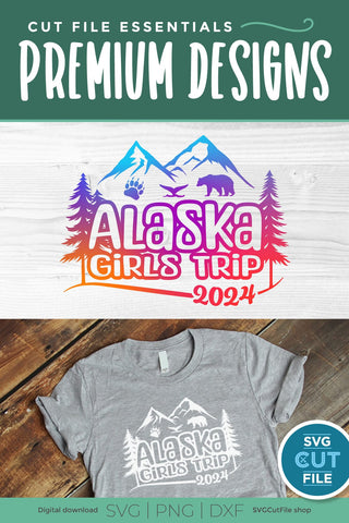 2024 Alaska Girls Trip svg - Alaska SVG vacation or Trip Design SVG SVG Cut File 