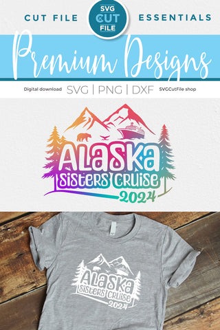 2024 Alaska Sisters' Cruise svg - Alaska SVG vacation or Trip Design SVG SVG Cut File 