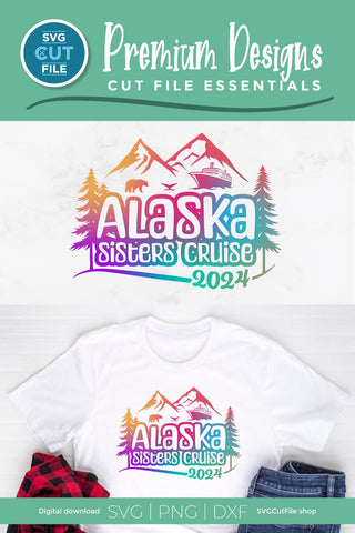 2024 Alaska Sisters' Cruise svg - Alaska SVG vacation or Trip Design SVG SVG Cut File 