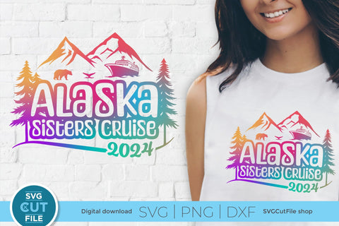 2024 Alaska Sisters' Cruise svg - Alaska SVG vacation or Trip Design SVG SVG Cut File 