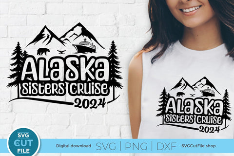 2024 Alaska Sisters' Cruise svg - Alaska SVG vacation or Trip Design SVG SVG Cut File 