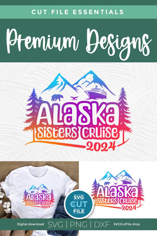 2024 Alaska Sisters' Cruise svg - Alaska SVG vacation or Trip Design SVG SVG Cut File 