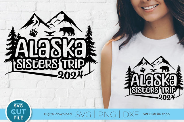 2024 Alaska Sisters' Trip svg - Alaska SVG vacation or Trip Design SVG SVG Cut File 