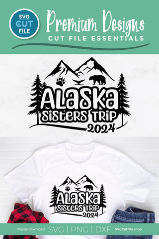 2024 Alaska Sisters' Trip svg - Alaska SVG vacation or Trip Design SVG SVG Cut File 