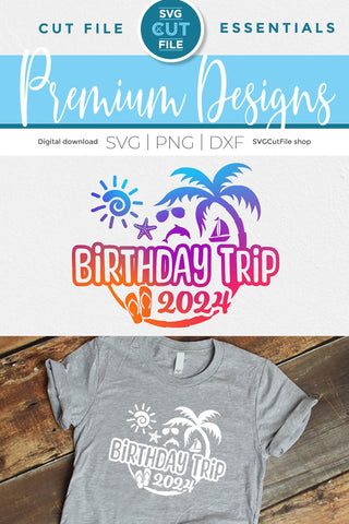 2024 Birthday Trip svg - Birthday Trip Vacation or Trip Design SVG SVG Cut File 