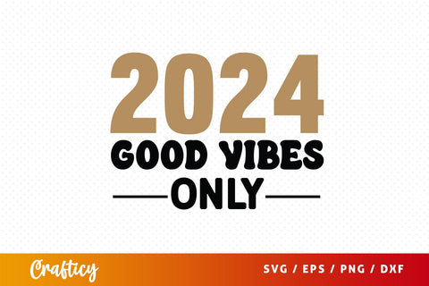 2024 Good vibes only SVG Design SVG Designangry 